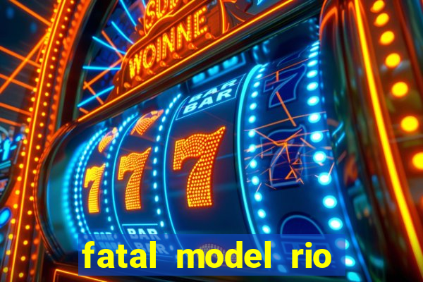 fatal model rio claro s o paulo